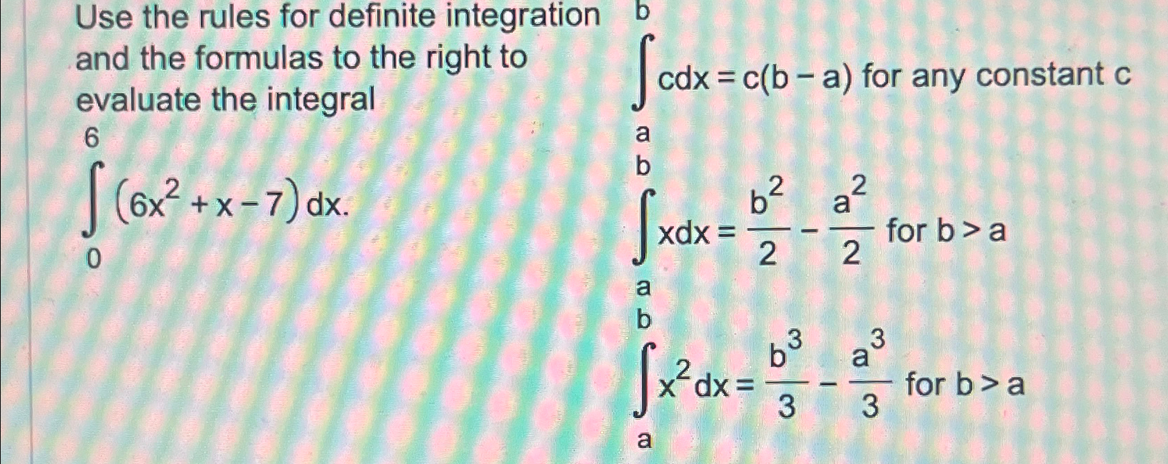 Solved Use the rules for definite integration and the | Chegg.com