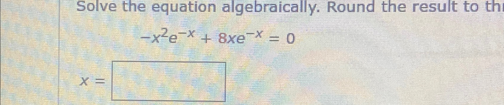 Solved Solve the equation algebraically. Round the result to | Chegg.com
