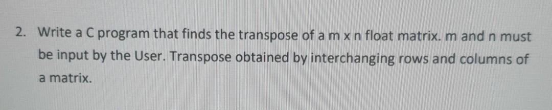 Solved 2 Write A C Program That Finds The Transpose Of A