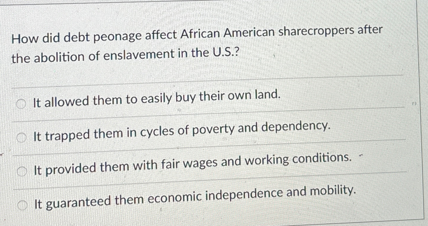 Solved How did debt peonage affect African American | Chegg.com