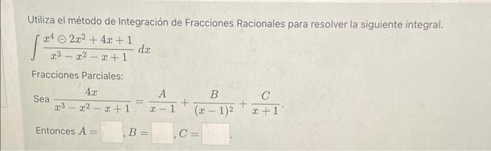 Utiliza el método de Integración de Fracciones Racionales para resolver la siguiente integral. \[ \int \frac{x^{4} \odot 2 x^