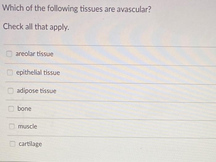 Solved Which of the following tissues are avascular? Check