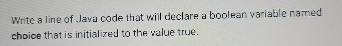 Solved Write a line of Java code that will declare a boolean | Chegg.com