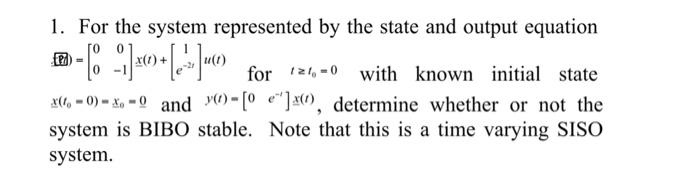 Solved 1. For the system represented by the state and output | Chegg.com