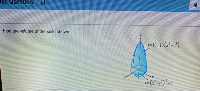 Solved his Question: 1 pt Find the volume of the solid | Chegg.com