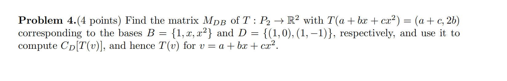 Solved Problem 4.(4 ﻿points) ﻿Find the matrix MDB ﻿of | Chegg.com
