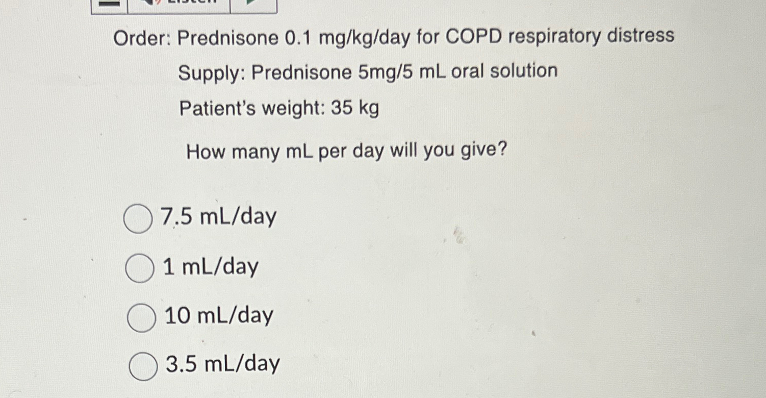 Solved Order: Prednisone 0.1mgkg? ﻿day for COPD respiratory | Chegg.com