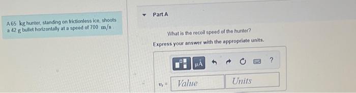 Solved A 65 kg hunter, standing on frictionlessice, shoots a | Chegg.com