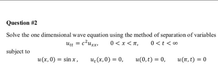 Solved Question #2 Solve the one dimensional wave equation | Chegg.com