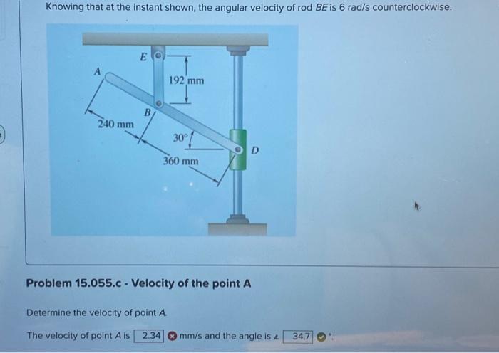Knowing that at the instant shown, the angular velocity of rod \( B E \) is \( 6 \mathrm{rad} / \mathrm{s} \) counterclockwis