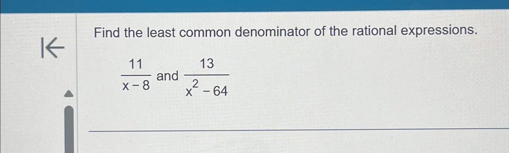 Solved Find the least common denominator of the rational | Chegg.com