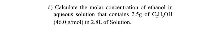 Solved d) Calculate the molar concentration of ethanol in | Chegg.com