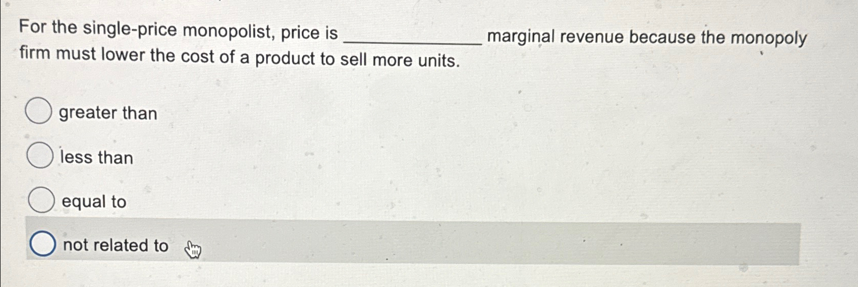 Solved For the single-price monopolist, price is ﻿marginal | Chegg.com