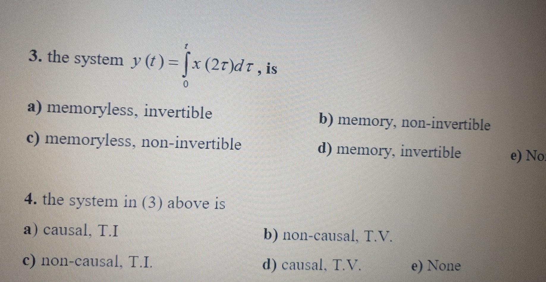 Solved 3. the system y(t) = (x (21)dt, is x a) memoryless, | Chegg.com