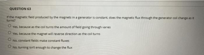 Solved QUESTION 63 If the magnetic field produced by the | Chegg.com