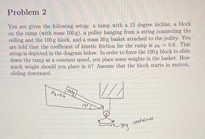 Solved Problem 2 You are given the following setup: a ramp | Chegg.com