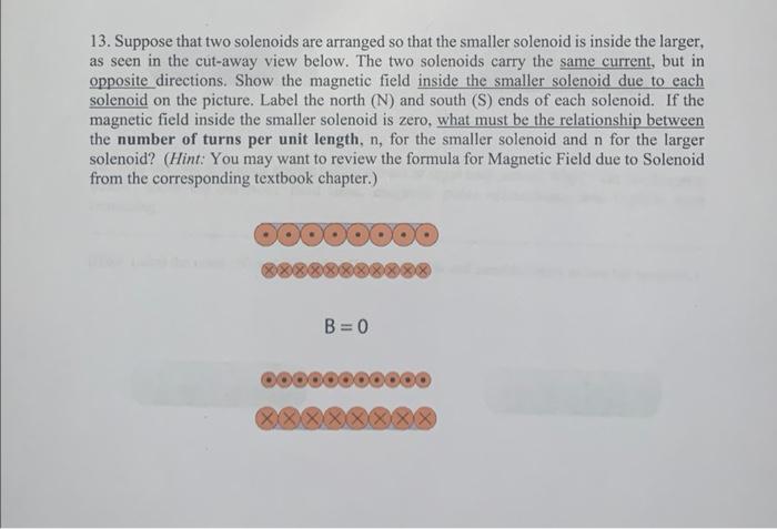 Solved 13. Suppose That Two Solenoids Are Arranged So That | Chegg.com