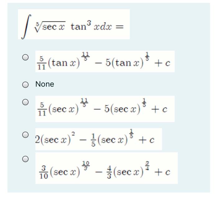 Sec X Tani Xdx Tan 2 7 5 Tan X C None 11 I Chegg Com