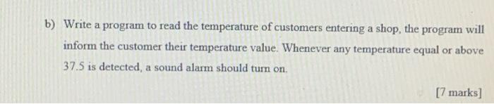 Solved b) Write a program to read the temperature of | Chegg.com