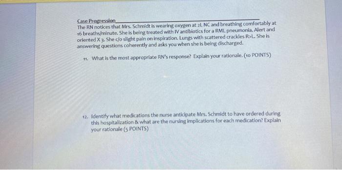Case Progression The RN notices that Mrs. Schmidt is wearing oxygen at 2L NC and breathing comfortably at 16 breaths/minute.