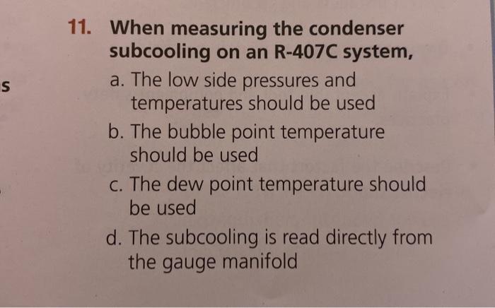 Solved S 11. When measuring the condenser subcooling on an | Chegg.com