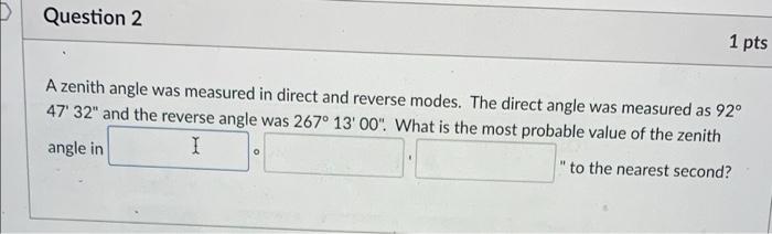 Solved D Question 2 1 pts A zenith angle was measured in | Chegg.com