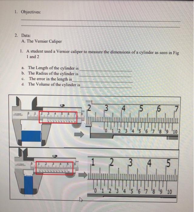 Solved 1. Objectives 2. Data A. The Vernier Caliper 1. A