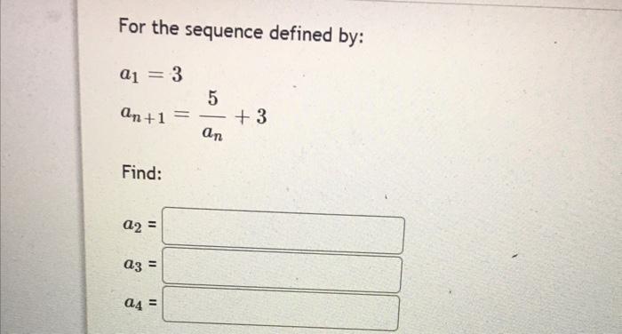 Solved For the sequence defined by: a1 = 3 5 an+1 +3 an | Chegg.com