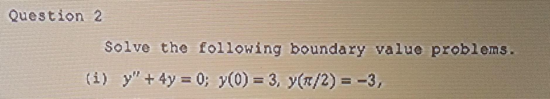 Solved Question 2 Solve The Following Boundary Value | Chegg.com