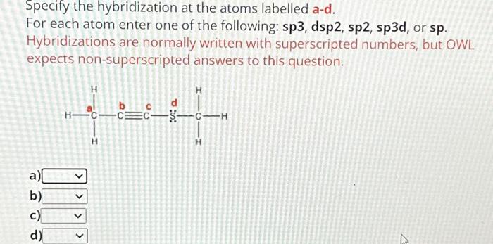 Solved Specify the hybridization at the atoms labelled a-d. | Chegg.com