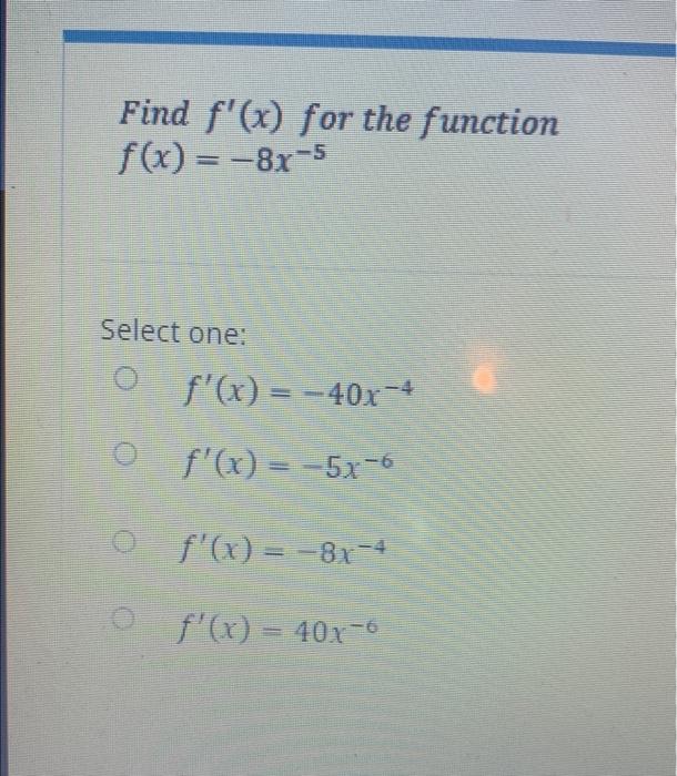 Solved Find F′x For The Function Fx−8x−5 Select One 4542