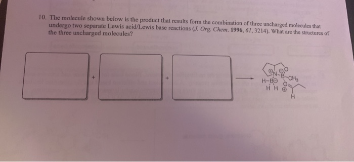 Solved 10. The molecule shown below is the product that | Chegg.com