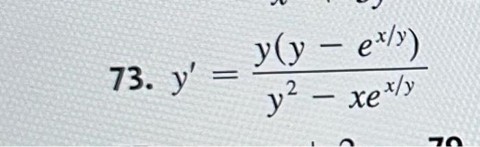 Solved 73. ex/y=x−y73. y′=y2−xex/yy(y−ex/y) | Chegg.com