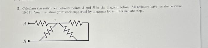 Solved 5. Calculate the resistance between points A and B in | Chegg.com