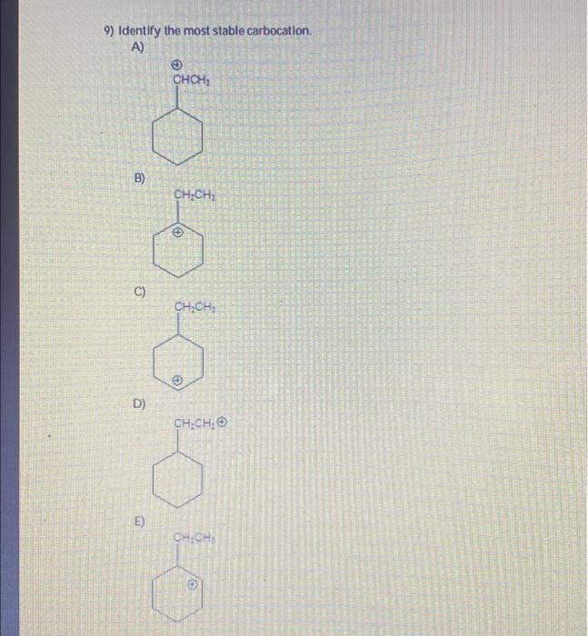 Solved 9) Identify the most stable carbocation. A) R) r D) | Chegg.com