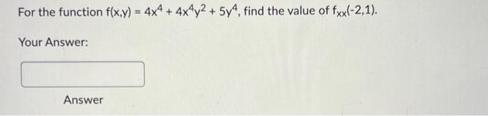 Solved For the function f(x,y)=4x4+4x4y2+5y4, find the value | Chegg.com