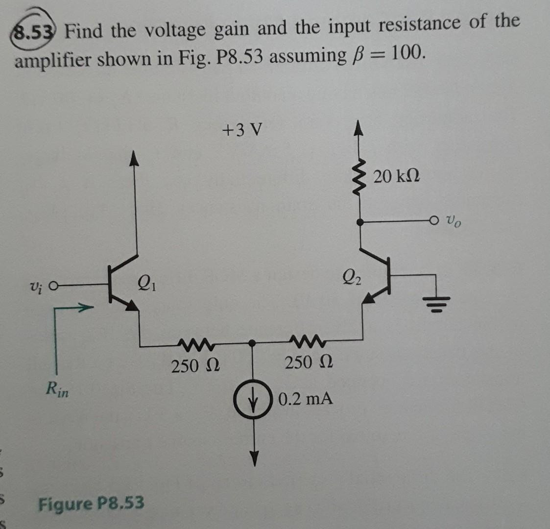 Solved Find the voltage gain and the input resistance of the | Chegg.com