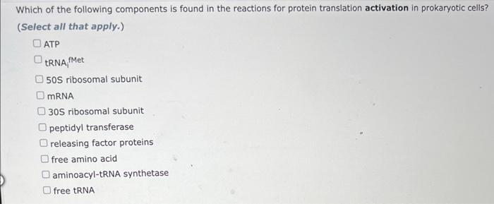 Which of the following components is found in the reactions for protein translation activation in prokaryotic cells?
(Select 