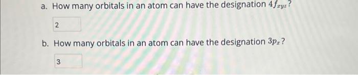 Solved a. How many orbitals in an atom can have the | Chegg.com