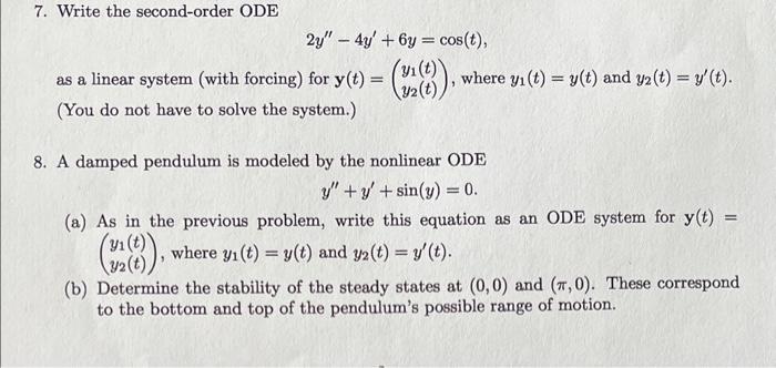 Solved 7. Write the second-order ODE 2y′′−4y′+6y=cos(t) as a | Chegg.com