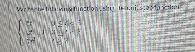 Solved Write the following function using the unit step | Chegg.com