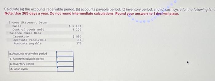 Solved Calculate (a) The Accounts Receivable Period, (b) | Chegg.com