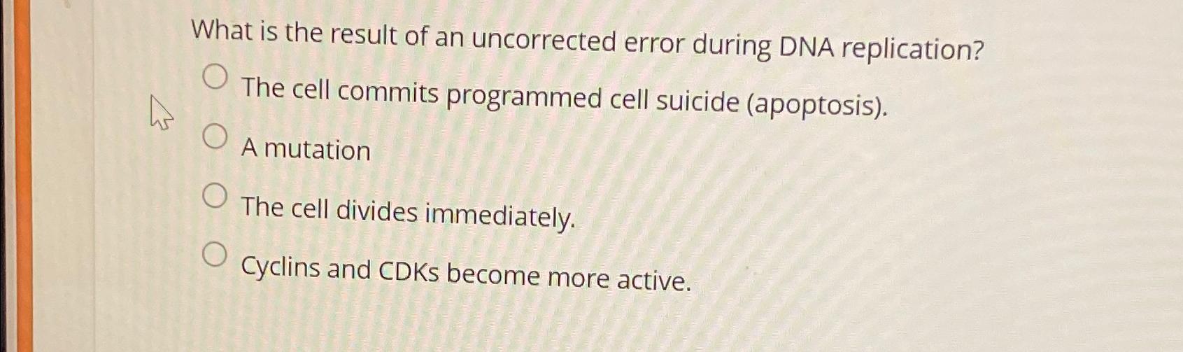 Solved What is the result of an uncorrected error during DNA | Chegg.com