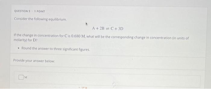 Solved Consider the following equilibrium. A+2 B⇌C+3D If the | Chegg.com