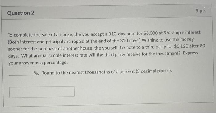 Solved Question 2 5 pts To complete the sale of a house, the | Chegg.com