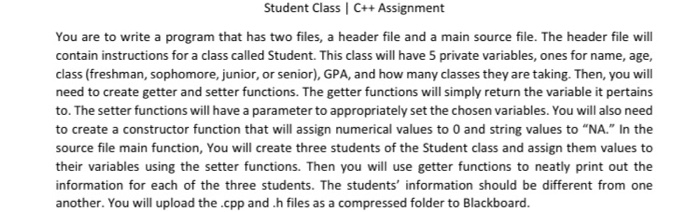 Student Class C++ Assignment You are to write a program that has two files, a header file and a main source file. The header