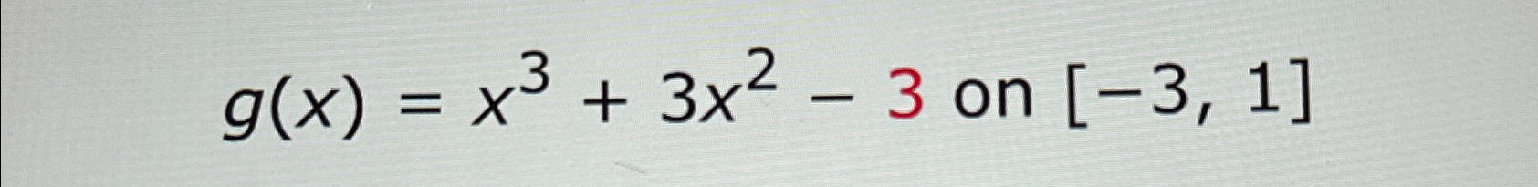 Solved g(x)=x3+3x2-3 ﻿on -3,1 (Find the critical numbers) | Chegg.com