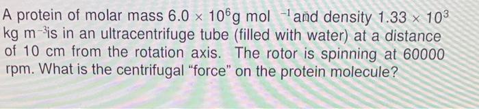Solved A protein of molar mass 6.0×106 g mol−1 and density | Chegg.com