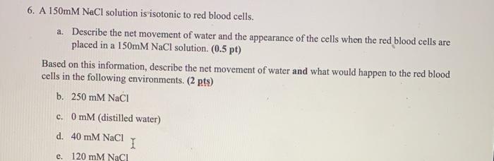 Solved 6. A 150mm NaCl solution is isotonic to red blood | Chegg.com