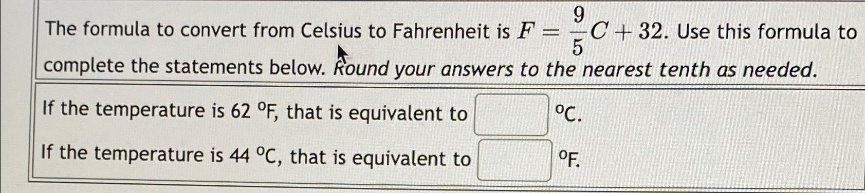 Solved The formula to convert from Celsius to Fahrenheit is